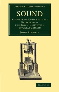 portada Sound: A Course of Eight Lectures Delivered at the Royal Institution of Great Britain (Cambridge Library Collection - Physical Sciences) (in English)