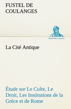 portada La Cité Antique Étude sur le Culte, le Droit, les Institutions de la Grèce et de Rome (in French)