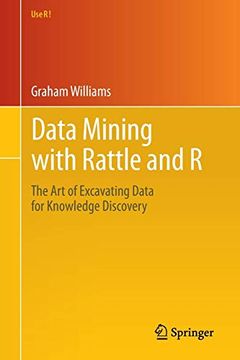 portada Data Mining With Rattle and r: The art of Excavating Data for Knowledge Discovery (Use r! ) (in English)