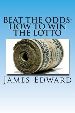 portada Beat The Odds: How To Win The Lotto (en Inglés)