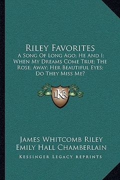 portada riley favorites: a song of long ago; he and i; when my dreams come true; the rose; away; her beautiful eyes; do they miss me? (en Inglés)