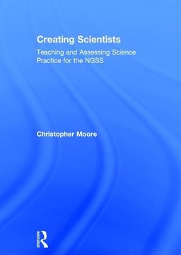 portada Creating Scientists: Teaching and Assessing Science Practice for the Ngss (en Inglés)