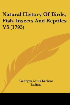 portada natural history of birds, fish, insects and reptiles v5 (1793) (en Inglés)