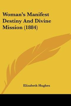 portada woman's manifest destiny and divine mission (1884) (in English)