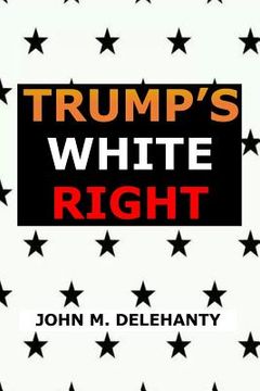 portada Trump's White Right (en Inglés)