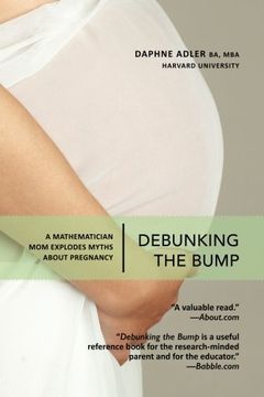 portada Debunking the Bump: A Mathematician Mom Explodes Myths About Pregnancy (en Inglés)