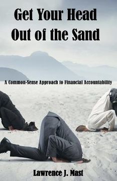 portada Get Your Head Out of the Sand: A Commonsense Approach to Financial Accountability (in English)
