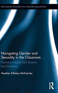 portada Navigating Gender and Sexuality in the Classroom: Narrative Insights From Students and Educators (Routledge Research in Teacher Education) (en Inglés)