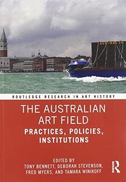 portada The Australian art Field: Practices, Policies, Institutions (Routledge Research in art History) (en Inglés)