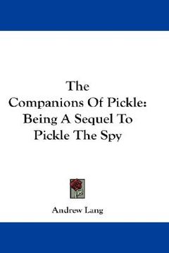 portada the companions of pickle: being a sequel to pickle the spy (en Inglés)