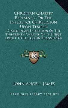 portada christian charity explained, or the influence of religion upon temper: stated in an exposition of the thirteenth chapter of the first epistle to the c