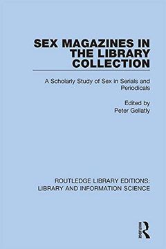 portada Sex Magazines in the Library Collection: A Scholarly Study of sex in Serials and Periodicals (Routledge Library Editions: Library and Information Science) (en Inglés)