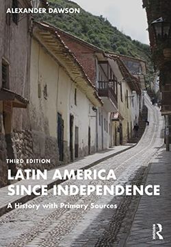 portada Latin America Since Independence: A History With Primary Sources (en Inglés)