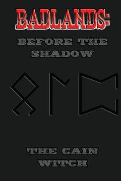 portada Badlands: Before the Shadow: The Cain Witch (en Inglés)