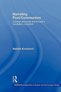 portada narrating post/communism: colonial discourse and europe's borderline civilization (en Inglés)