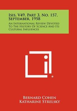 portada isis, v49, part 3, no. 157, september, 1958: an international review devoted to the history of science and its cultural influences (in English)