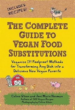 the complete guide to vegan food substitutions,veganize it! foolproof methods for transforming any dish into a delicious new vegan favorite (en Inglés)
