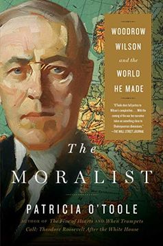 portada The Moralist: Woodrow Wilson and the World he Made 