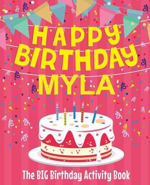 portada Happy Birthday Myla - The Big Birthday Activity Book: Personalized Children's Activity Book (en Inglés)