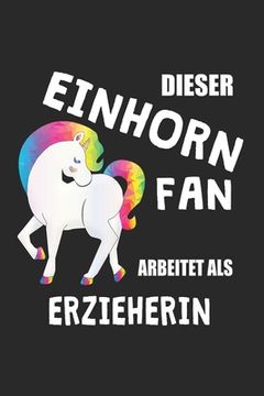 portada Dieser Einhorn Fan Arbeitet Als Erzieherin: (A5) 6x9 Zoll - Kariert - 120 Seiten - Geburtstags Geschenk (in German)