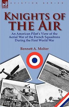 portada knights of the air: an american pilot's view of the aerial war of the french squadrons during the first world war (in English)