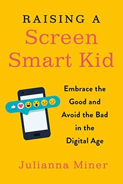 portada Raising a Screen-Smart Kid: Embrace the Good and Avoid the bad in the Digital age (en Inglés)