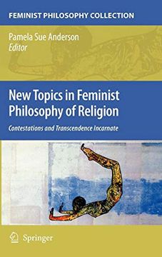 portada New Topics in Feminist Philosophy of Religion: Contestations and Transcendence Incarnate (Feminist Philosophy Collection) 