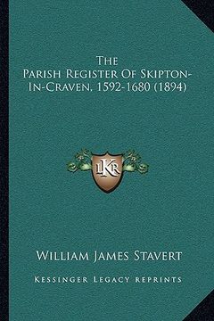 portada the parish register of skipton-in-craven, 1592-1680 (1894) (en Inglés)