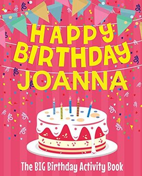 portada Happy Birthday Joanna - the big Birthday Activity Book: Personalized Children's Activity Book (en Inglés)