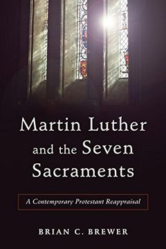 portada Martin Luther and the Seven Sacraments: A Contemporary Protestant Reappraisal (en Inglés)