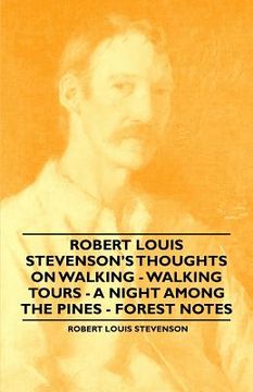 portada robert louis stevenson's thoughts on walking - walking tours - a night among the pines - forest notes (en Inglés)