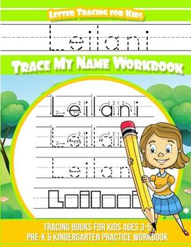 portada Leilani Letter Tracing for Kids Trace my Name Workbook: Tracing Books for Kids ages 3 - 5 Pre-K & Kindergarten Practice Workbook