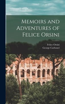 portada Memoirs and Adventures of Felice Orsini (en Inglés)