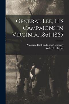 portada General Lee, his Campaigns in Virginia, 1861-1865
