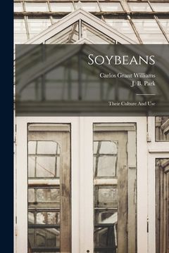 portada Soybeans: Their Culture And Use