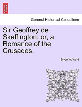 portada sir geoffrey de skeffington; or, a romance of the crusades. (en Inglés)