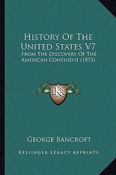 portada history of the united states v7: from the discovery of the american continent (1873)