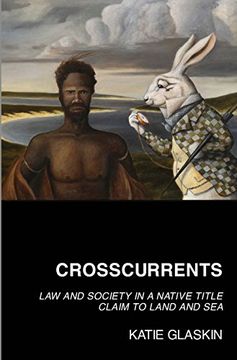 portada Crosscurrents: Law and Society in a Native Title Claim to Land and Sea (en Inglés)