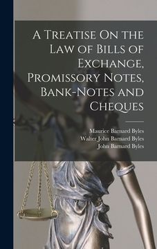 portada A Treatise On the Law of Bills of Exchange, Promissory Notes, Bank-Notes and Cheques (en Inglés)
