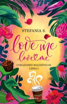 Libro LOVE ME LOVE ME LIBRO 1 De S., Stefania - Buscalibre Chile