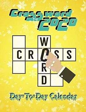 portada Crossword 2020 Day-To-Day Calendar: New York Times Crossword Puzzle Books, Cussword Puzzles! Crosswords for Adults Crossword Puzzles and Word Searches. Puzzles Extra (Easy Crossword Puzzle) 