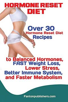 portada Hormone Reset Diet: Over 30 Hormone Reset Diet Recipes to Balanced Hormones, Fast Weight Loss, Lower Stress, Better Immune System, and Faster Metabolism (en Inglés)