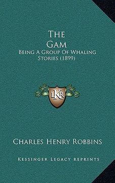 portada the gam: being a group of whaling stories (1899) (in English)