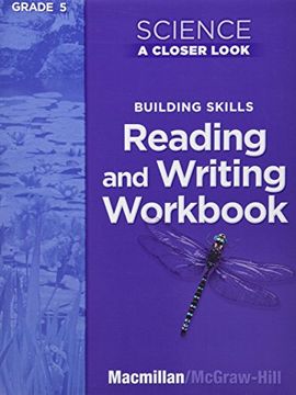 portada Science, a Closer Look, Grade 5, Reading and Writing in Science Workbook (Elementary Science Closer Look) (en Inglés)