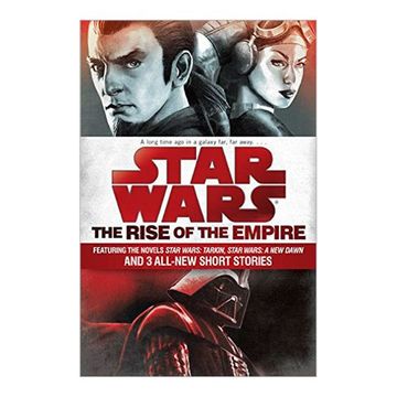 portada The Rise of the Empire: Star Wars: Featuring the Novels Star Wars: Tarkin, Star Wars: A new Dawn, and 3 All-New Short Stories (en Inglés)