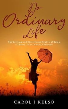 portada No Ordinary Life: The Exciting and Challenging reality of Being a Twenty - First Century Christian