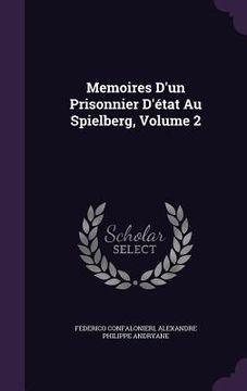 portada Memoires D'un Prisonnier D'état Au Spielberg, Volume 2 (in English)