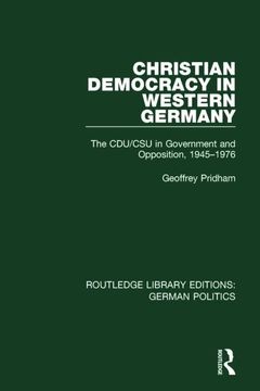 portada Christian Democracy in Western Germany (Rle: German Politics): The Cdu/CSU in Government and Opposition, 1945-1976 (en Inglés)