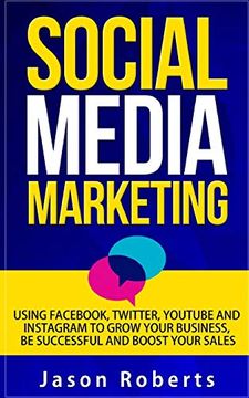 portada Social Media: Social Media Marketing - Using Fac, Twitter, Youtube, Instagram and Tumblr to Grow Your Business, be Successful and Boost Your. Marketing Strategies, Social Media Influence) (en Inglés)