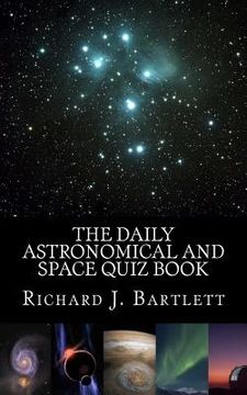 portada The Daily Astronomical and Space Quiz Book: Learn Astronomy with Trivia and Questions that Test Your Knowledge of the Universe (en Inglés)